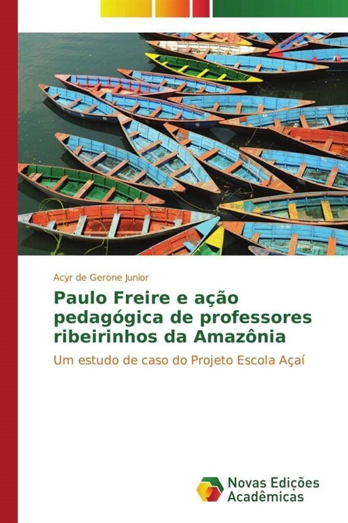 Paulo Freire e a豫o pedag?ica de professores ribeirinhos da Amaz?ia (Paperback)