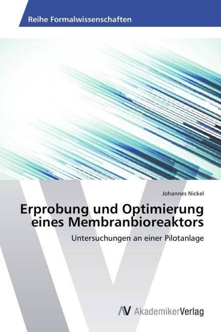 Erprobung Und Optimierung Eines Membranbioreaktors (Paperback)