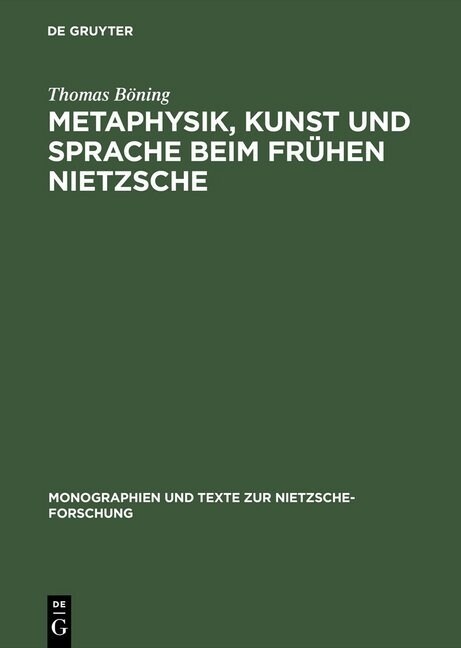 Metaphysik, Kunst Und Sprache Beim Fr?en Nietzsche (Hardcover, Reprint 2013)