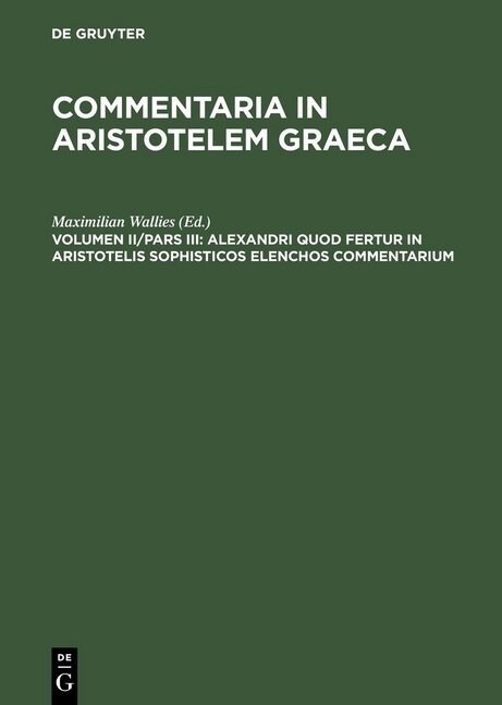 Alexandri Quod Fertur in Aristotelis Sophisticos Elenchos Commentarium (Hardcover, Unverand. Nachd)