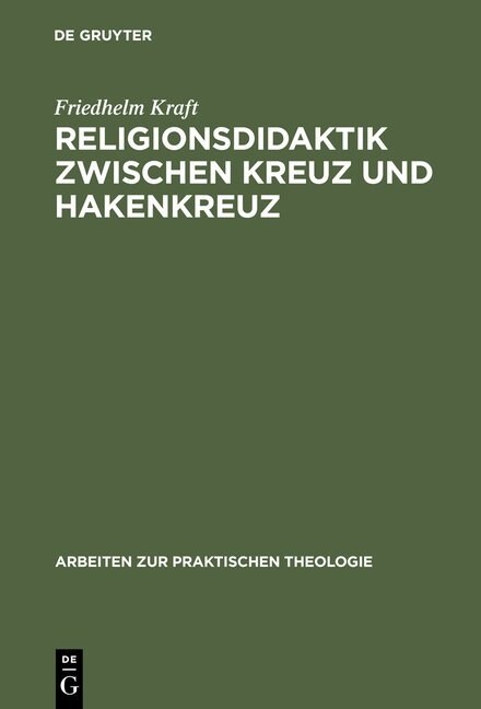 Religionsdidaktik Zwischen Kreuz Und Hakenkreuz: Versuche Zur Bestimmung Von Aufgaben, Zielen Und Inhalten Des Evangelischen Religionsunterrichts, Dar (Hardcover, Reprint 2013)