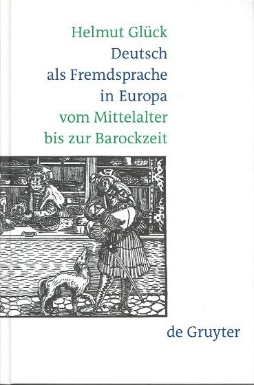 Deutsch ALS Fremdsprache in Europa Vom Mittelalter Bis Zur Barockzeit (Hardcover)