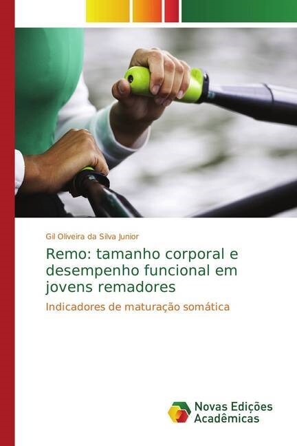 Remo: Tamanho Corporal E Desempenho Funcional Em Jovens Remadores (Paperback)