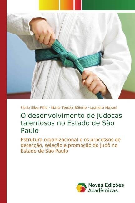 O desenvolvimento de judocas talentosos no Estado de S? Paulo (Paperback)