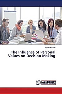 The Influence of Personal Values on Decision Making (Paperback)