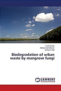 Biodegradation of Urban Waste by Mangrove Fungi (Paperback)