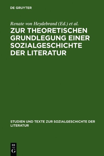 Zur Theoretischen Grundlegung Einer Sozialgeschichte Der Literatur: Ein Struktural-Funktionaler Entwurf (Hardcover, Reprint 2011)