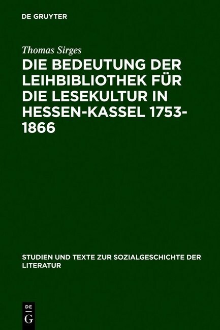 Die Bedeutung Der Leihbibliothek F? Die Lesekultur in Hessen-Kassel 1753-1866 (Hardcover, Reprint 2011)