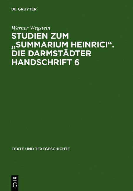 Studien Zum Summarium Heinrici. Die Darmst?ter Handschrift 6: Werkentstehung, Text?erlieferung, Edition Des Darmst?ter Textzeugen (Hardcover, Reprint 2012)