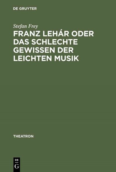 Franz Leh? Oder Das Schlechte Gewissen Der Leichten Musik (Hardcover)