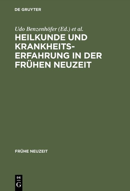 Heilkunde und Krankheitserfahrung in der fr?en Neuzeit (Hardcover, Reprint 2013)