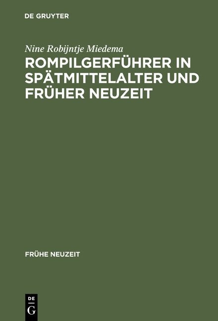 Rompilgerf?rer in Sp?mittelalter Und Fr?er Neuzeit: Die Indulgentiae Ecclesiarium Urbis Romae (Deutsch/Niederl?disch). Edition Und Kommentar (Hardcover, Reprint 2013)