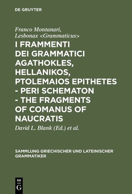 I Frammenti Dei Grammatici Agathokles, Hellanikos, Ptolemaios Epithetes - Peri Schematon - The Fragments of Comanus of Naucratis (Hardcover, Reprint 2013)