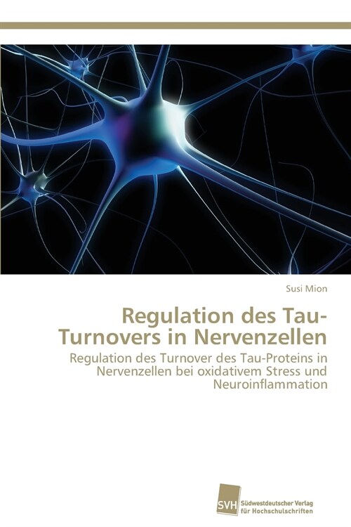 Regulation Des Tau-Turnovers in Nervenzellen (Paperback)