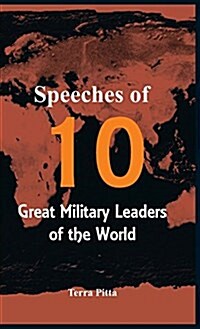 Speeches of 10 Great Military Leaders of the World (Hardcover)