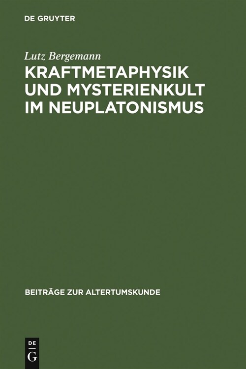 Kraftmetaphysik und Mysterienkult im Neuplatonismus (Hardcover, Reprint 2011)