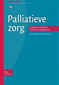 Palliatieve Zorg: de Dagelijkse Praktijk Van Huisarts En Verpleeghuisarts (Paperback, 2006)