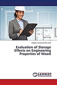 Evaluation of Storage Effects on Engineering Properties of Wood (Paperback)