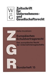 Europäisches Schuldvertragsrecht : das europäische Recht der Unternehmensgeschäfte (nebst Texten und Materialien zur Rechtsangleichung)
