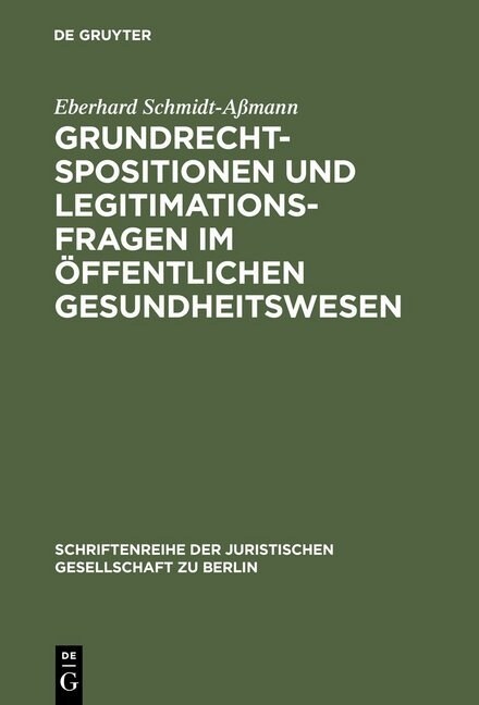 Grundrechtspositionen und Legitimationsfragen im ?fentlichen Gesundheitswesen (Hardcover, Reprint 2013)