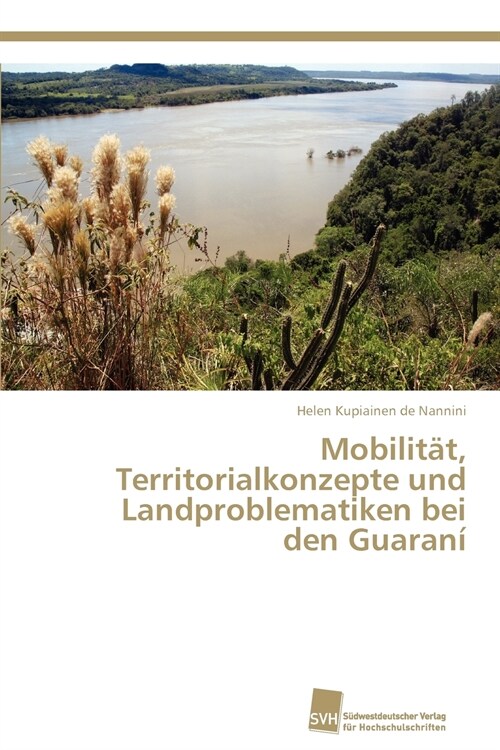 Mobilit?, Territorialkonzepte und Landproblematiken bei den Guaran? (Paperback)