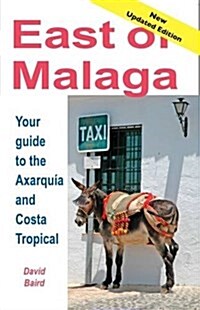 East of M?aga - Essential Guide to the Axarqu? and Costa Tropical (Paperback, 2, Revised, Update)