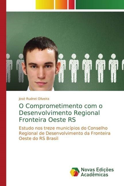 O Comprometimento Com O Desenvolvimento Regional Fronteira Oeste RS (Paperback)