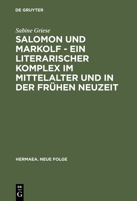 Salomon Und Markolf - Ein Literarischer Komplex Im Mittelalter Und in Der Fr?en Neuzeit: Studien Zu ?erlieferung Und Interpretation (Hardcover, Reprint 2013)