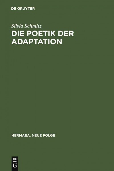 Die Poetik Der Adaptation: Literarische Inventio Im 틿neas?Heinrichs Von Veldeke (Hardcover)