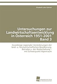 Untersuchungen zur Landwirtschaftsentwicklung in ?terreich 1951-2001 Band 3 (Paperback)