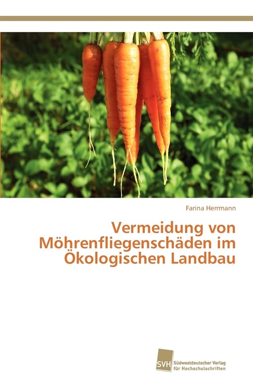 Vermeidung von M?renfliegensch?en im ?ologischen Landbau (Paperback)