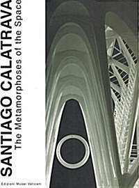 Santiago Calatrava: The Metamorphoses of the Space (Paperback)