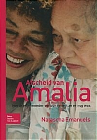 Afscheid Van Amalia: Hoe Ik Mijn Moeder Verloor Terwijl Ze Er Nog Was (Paperback, 2006)