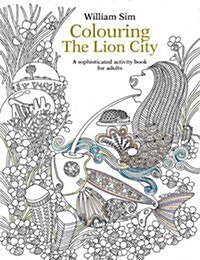 Colouring the Lion City: A Sophisticated Activity Book for Adults (Paperback)