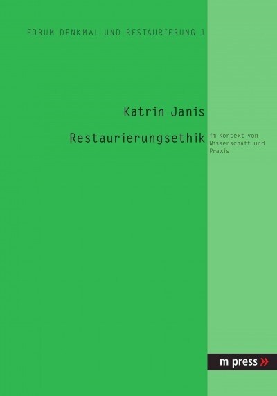 Restaurierungsethik: Im Kontext Von Wissenschaft Und Praxis (Paperback)