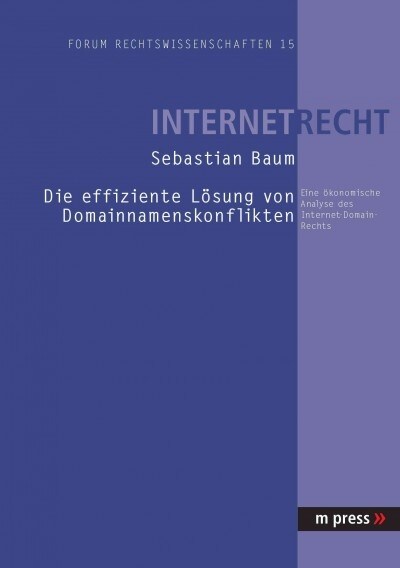 Die Effiziente Loesung Von Domainnamenskonflikten: Eine Oekonomische Analyse Des Internet-Domain-Rechts (Paperback)