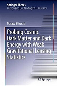 Probing Cosmic Dark Matter and Dark Energy with Weak Gravitational Lensing Statistics (Hardcover, 2016)
