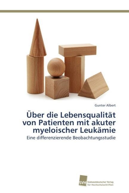 ?er die Lebensqualit? von Patienten mit akuter myeloischer Leuk?ie (Paperback)