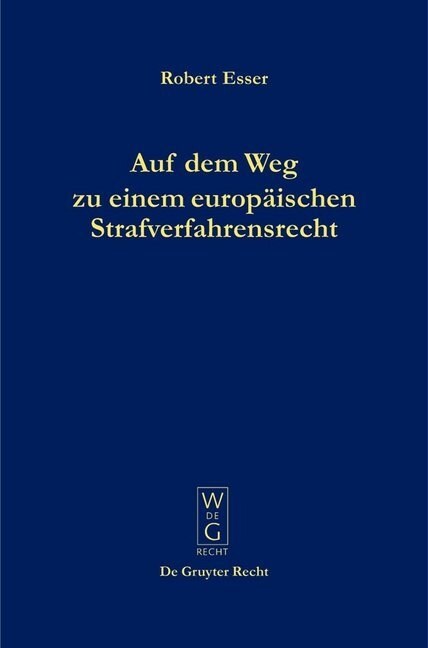 Auf Dem Weg Zu Einem Europ?schen Strafverfahrensrecht: Die Grundlagen Im Spiegel Der Rechtsprechung Des Europ?schen Gerichtshofs F? Menschenrechte (Hardcover, Reprint 2013)