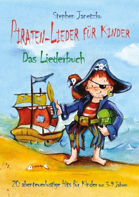 Piraten-Lieder f? Kinder - 20 abenteuerlustige Lieder f? Kinder von 3-9 Jahren: Das Liederbuch mit Texten, Noten und Gitarrengriffen zum Mitsingen u (Paperback)