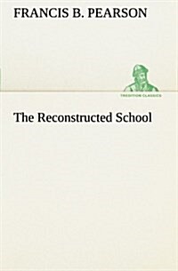 The Reconstructed School (Paperback)