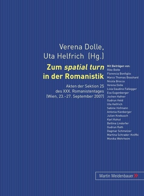 Zum Spatial Turn in Der Romanistik: Akten Der Sektion 25 Des XXX. Romanistentages (Wien, 23.-27. September 2007) (Hardcover)