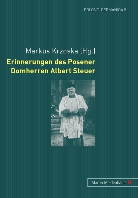 Erinnerungen Des Posener Domherren Albert Steuer (Paperback)