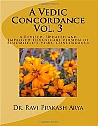 A Vedic Concordance: A Revised, Updated and Improved Devanagari Version of Bloomfields Vedic Concordance (Paperback)
