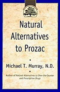 Natural Alternatives to Prozac (Hardcover, 1st)
