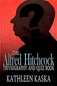 The Alfred Hitchcock Triviography and Quiz Book (Paperback)