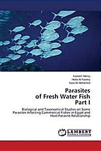 Parasites of Fresh Water Fish Part I (Paperback)