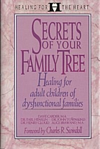 Secrets of Your Family Tree: Healing the Present in Light of the Past (Healing for the Heart) (Hardcover, First Edition)