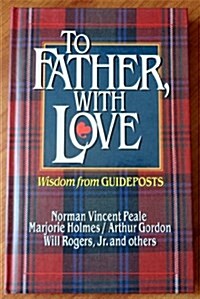 To Father, With Love: Wisdom from Guideposts (Hardcover)
