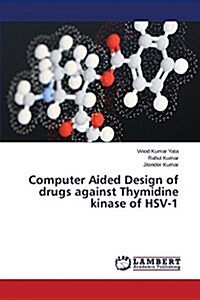 Computer Aided Design of Drugs Against Thymidine Kinase of Hsv-1 (Paperback)